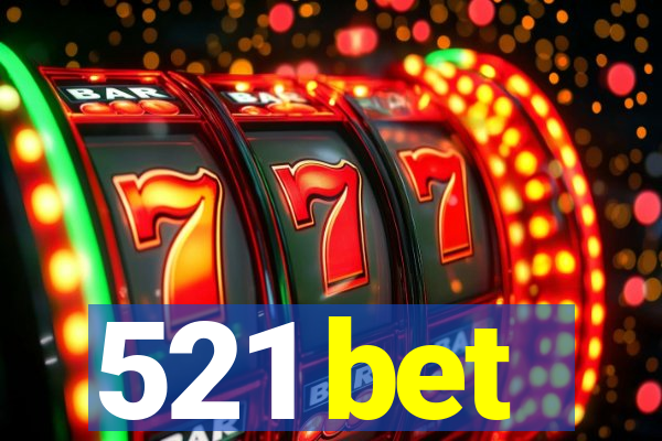 521 bet